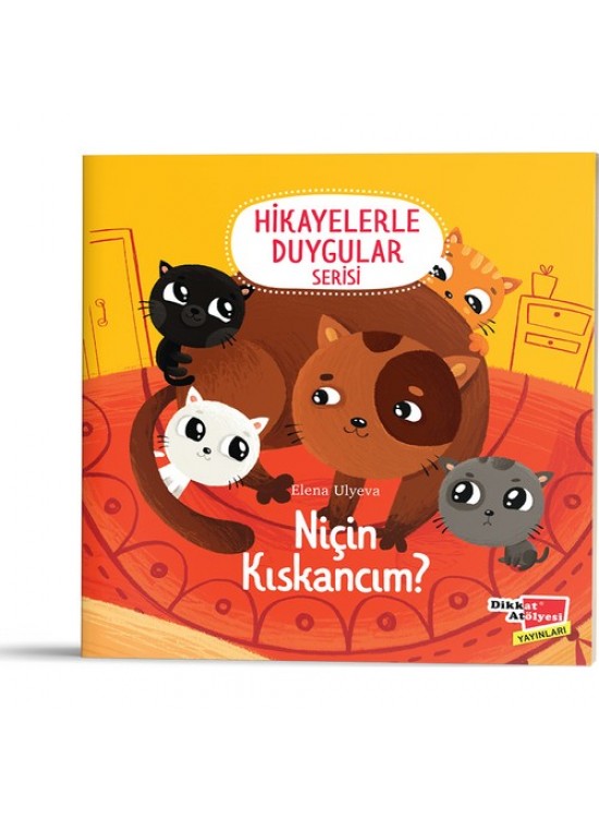 Dikkat Atölyesi Niçin Kıskancım? (Hikayelerle Duygular 6)